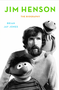 Jim Henson: A Biography by Brian Jay Jones